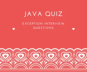 Java Quiz : Exception Interview Questions
