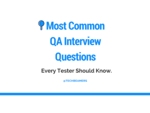 Most Common QA Interview Questions and Answers for Testers