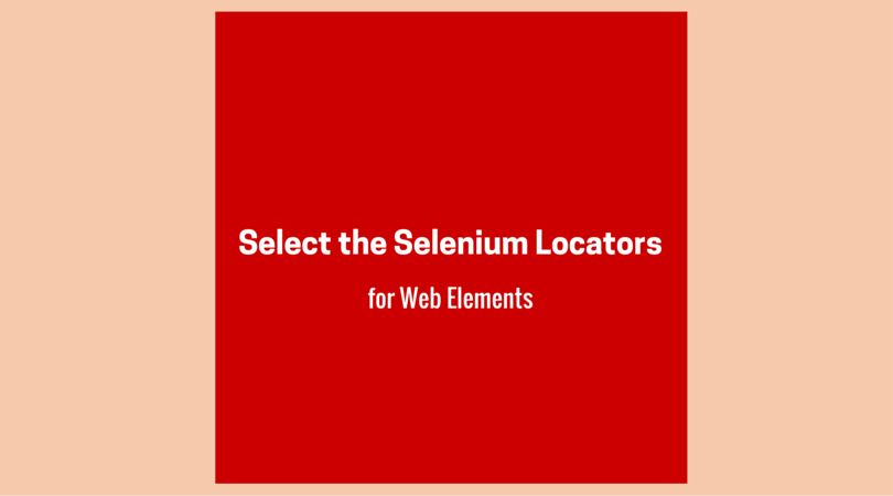 Select the Selenium locators for Web Elements