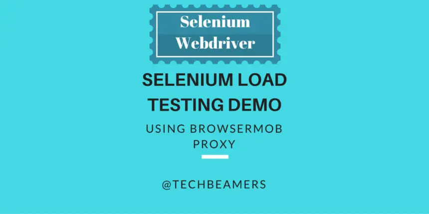 Create a Selenium Load Testing Demo Using BrowserMob Proxy