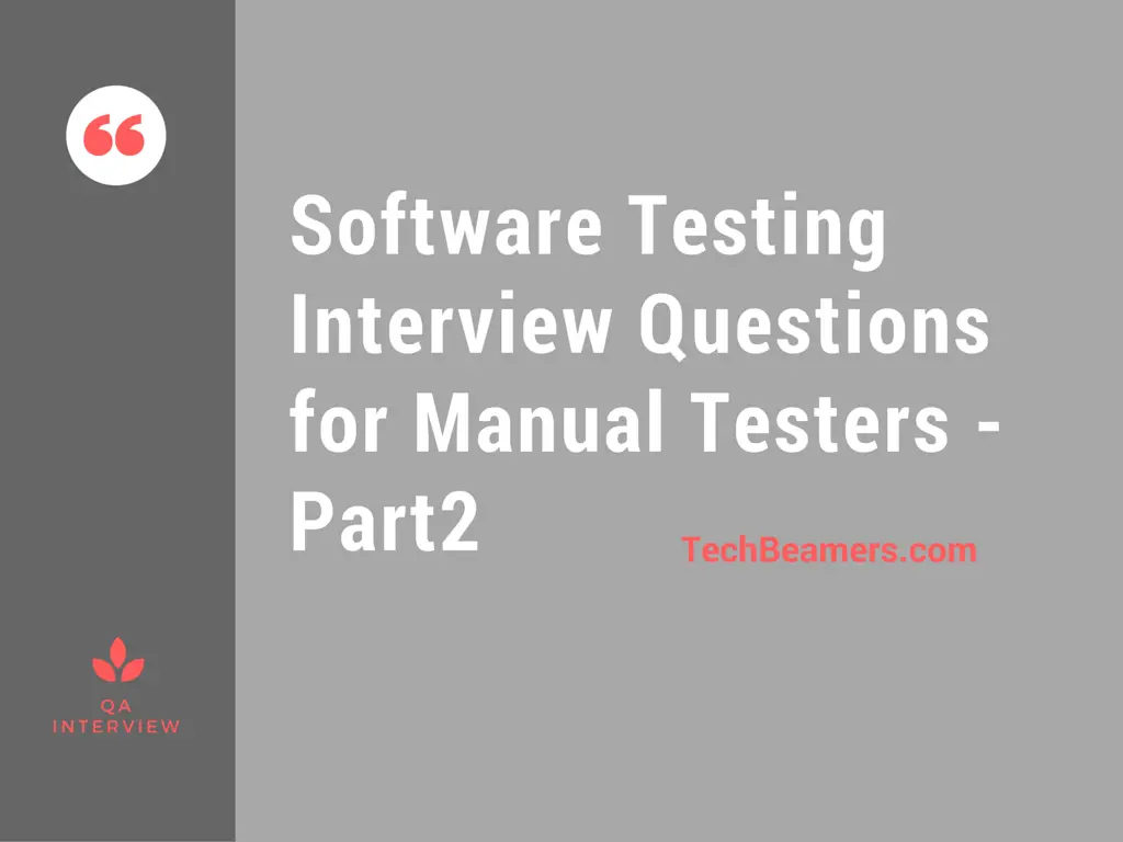 software testing interview questions for manual testers part2 qa testing interview questions