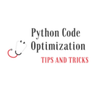 Python Code Optimization Tips and Tricks