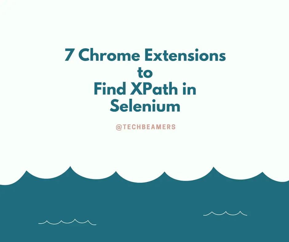 Find XPath in Selenium - Use 7 Super Useful Chrome Extensions