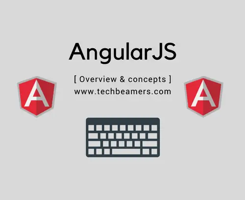 AngularJS Overview - Self Start Tutorial for Beginners