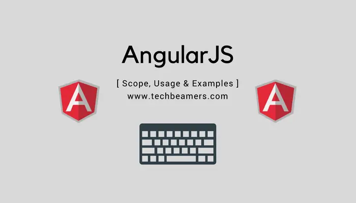 AngularJS Scope, Usage & Examples