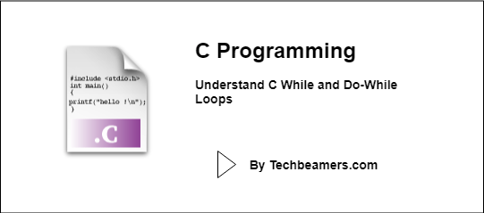 C While And Do While Loops Explained With Examples