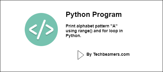 Print alphabet pattern A using range