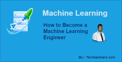 How to Become a Machine Learning Engineer
